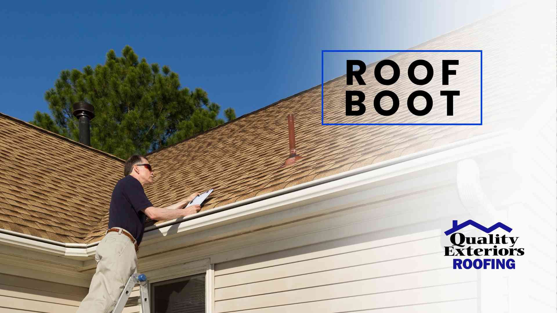 Roof Boot Installation, Repair, and Replacement Quality Exteriors